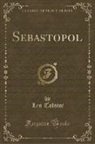 Leo Tolstoi - Sebastopol (Classic Reprint)