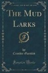 Crosbie Garstin - The Mud Larks (Classic Reprint)