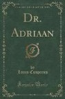Louis Couperus - Dr. Adriaan (Classic Reprint)