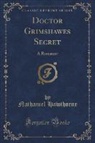 Nathaniel Hawthorne - Doctor Grimshawes Secret