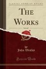 John Wesley - The Works, Vol. 1 of 7 (Classic Reprint)