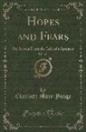 Charlotte Mary Yonge - Hopes and Fears, Vol. 2 of 2: Or, Scenes from the Life of a Spinster (Classic Reprint)