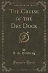 T. S. Stribling - The Cruise of the Dry Dock (Classic Reprint)