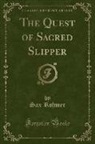 Sax Rohmer - The Quest of Sacred Slipper (Classic Reprint)