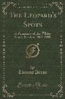 Thomas Dixon - The Leopard's Spots: A Romance of the White Man's Burden 1865-1900 (Classic Reprint)