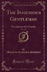 Miguel De Cervantes Saavedra - The Ingenious Gentleman, Vol. 1 of 2: Don Quixote of La Mancha (Classic Reprint)
