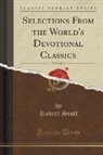 Robert Scott - Selections from the World's Devotional Classics, Vol. 9 of 10 (Classic Reprint)