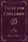 A. Lady - Tales for Children (Classic Reprint)