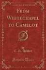 C. R. Ashbee - From Whitechapel to Camelot (Classic Reprint)