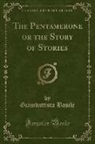 Giambattista Basile - The Pentamerone or the Story of Stories (Classic Reprint)