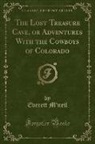 Everett M'Neil - The Lost Treasure Cave, or Adventures With the Cowboys of Colorado (Classic Reprint)