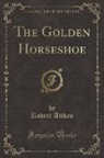 Robert Aitken - The Golden Horseshoe (Classic Reprint)