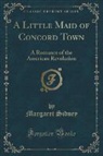 Margaret Sidney - A Little Maid of Concord Town