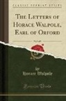 Horace Walpole - The Letters of Horace Walpole, Earl of Orford, Vol. 8 of 9 (Classic Reprint)