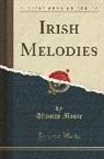 Thomas Moore - Irish Melodies (Classic Reprint)