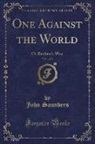 John Saunders - One Against the World, Vol. 1 of 3