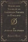 Frederick Law Olmsted - Walks and Talks of an American Farmer in England (Classic Reprint)