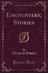 Elizabeth Bowen - Encounters; Stories (Classic Reprint)