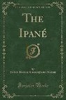 Joseph Conrad, Robert Bontine Cunninghame Graham - The Ipané (Classic Reprint)