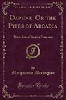 Marguerite Merington - Daphne; Or the Pipes of Arcadia