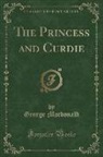 George Macdonald - The Princess and Curdie (Classic Reprint)