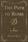H. Belloc - The Path to Rome (Classic Reprint)