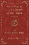 Harriet Beecher Stowe - Six of One by Half a Dozen of the Other