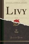 Livy Livy - Livy, Vol. 1 of 14 (Classic Reprint)