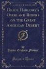 Jessie Graham Flower - Grace Harlowe's Overland Riders on the Great American Desert (Classic Reprint)