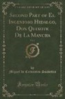 Miguel De Cervantes Saavedra - Second Part of El Ingenioso Hidalgo, Don Quixote de La Mancha, Vol. 2 (Classic Reprint)