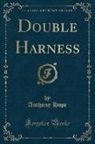 Anthony Hope - Double Harness (Classic Reprint)