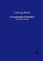 Ludwig Börne - Gesammelte Schriften