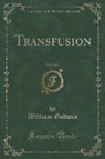 William Godwin - Transfusion, Vol. 2 of 3 (Classic Reprint)
