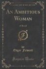Edgar Fawcett - An Ambitious Woman
