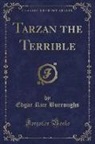 Edgar Rice Burroughs - Tarzan the Terrible (Classic Reprint)