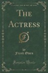 Frank Owen - The Actress (Classic Reprint)