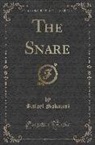 Rafael Sabatini - The Snare (Classic Reprint)