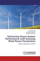 Almoata Abdelaziz, Almoataz Abdelaziz, Mahmou Attia, Mahmoud Attia, Met Elsharkawy, Metwally Elsharkawy - Enhancing Power System Performance with Growing Wind Power Penetration