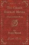 Arnold Bennett - The Grand Babylon Hotel: A Fantasia on Modern Themes (Classic Reprint)