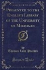 Thomas Love Peacock - Presented to the English Library of the University of Michigan (Classic Reprint)