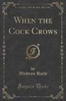 Waldron Baily - When the Cock Crows (Classic Reprint)