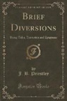 J. B. Priestley - Brief Diversions