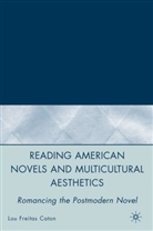 L Caton, L. Caton, Lou Freitas Caton, Louis Freitas Caton - Reading American Novels and Multicultural Aesthetics