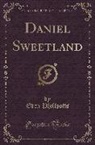 Eden Phillpotts - Daniel Sweetland (Classic Reprint)