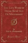 Guy de Maupassant - The Life Work of Henri René Guy De Maupassant, Vol. 2 (Classic Reprint)