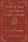 Harriet Beecher Stowe - Dred: A Tale of the Great Dismal Swamp, Vol. 1 of 2 (Classic Reprint)