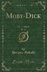 Herman Melville - Moby-Dick, Vol. 2 of 2: Or the Whale (Classic Reprint)