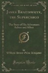 William Henry Giles Kingston - James Braithwaite, the Supercargo
