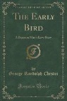 George Randolph Chester - The Early Bird