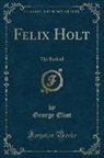 George Eliot - Felix Holt